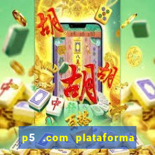 p5 .com plataforma de jogos